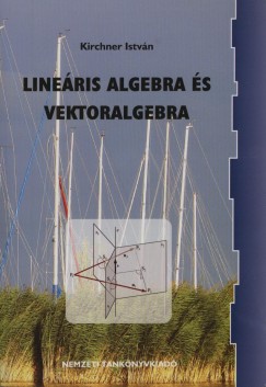 Kirchner Istvn - Lineris algebra s vektoralgebra