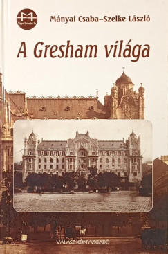 Mányai Csaba - Szelke László - A Gresham világa