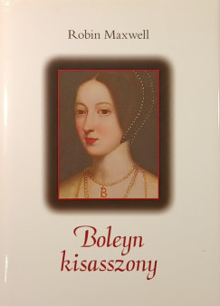 Robin Maxwell - Boleyn kisasszony