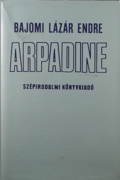 Bajomi Lzr Endre - Arpadine
