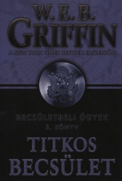 W. E. B. Griffin - Titkos becslet - Becsletbeli gyek 3. knyv