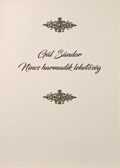 Gál Sándor - Nincs harmadik lehetőség