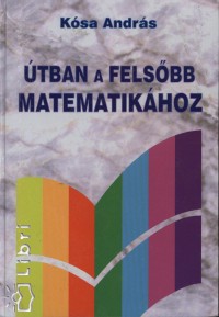 Ksa Andrs - tban a felsbb matematikhoz