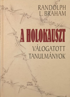 Randolph L. Braham - A Holokauszt