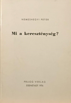 Nemeshegyi Péter - Mi a kereszténység?