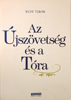 Ruff Tibor - Az Újszövetség és a Tóra
