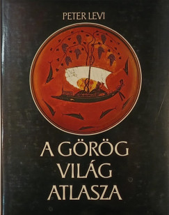 Peter Levi - A g�r�g vil�g atlasza