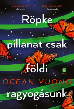 Ocean Vuong - Rpke pillanat csak fldi ragyogsunk