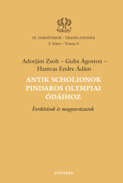 Adorj�ni Zsolt - Guba �goston - Hamvas Endre �d�m - Antik scholionok Pindaros olympiai �d�ihoz