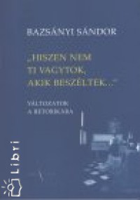 Bazsnyi Sndor - ""Hiszen nem ti vagytok, akik beszltek...""