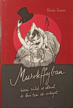 Pataki Tamás - Murokffyban vérré válik az abszint és lóvá teszi az ördögöt