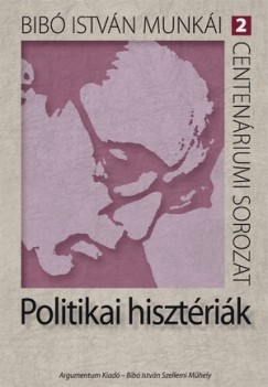 Bib Istvn - Politikai hisztrik