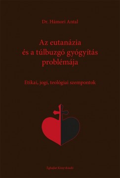 Hmori Antal - Az eutanzia s a tlbuzg gygyts problmja