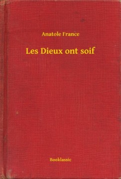 Anatole France - Les Dieux ont soif