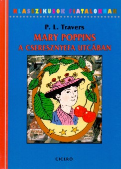 Pamela Lyndon Travers - Mary Poppins a Cseresznyefa utc�ban