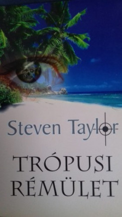 Taylor Steven - Trópusi rémület