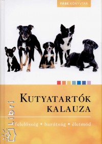 Krlik Helga  (Szerk.) - Dr. Temesvry Kriszta  (Szerk.) - Kutyatartk kalauza
