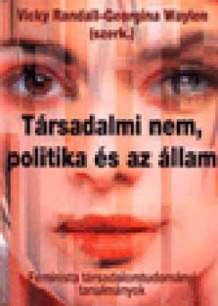 Vicky Randall  (Szerk.) - Georgina Waylen  (Szerk.) - Trsadalmi nem, politika s az llam