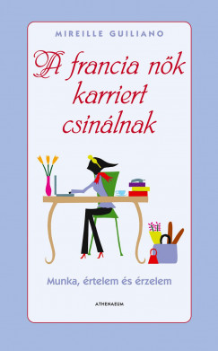 Mireille Guiliano - A francia nk karriert csinlnak