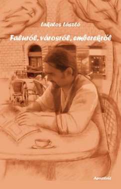 Lakatos László - Faluról, városról, emberekről