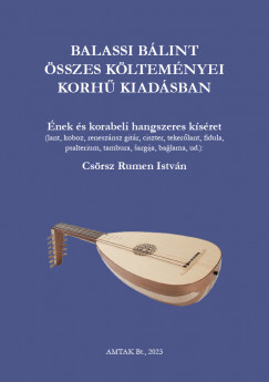 Csrsz Rumen Istvn - Varsnyi Jzsef  (Szerk.) - Balassi Blint sszes kltemnye korh kiadsban