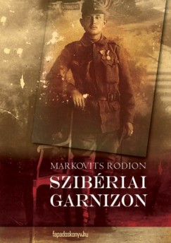 Markovits Rodion - Szibriai garnizon
