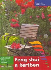Robert Pap - Posch Ede - Feng shui a kertben