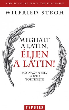 Wilfried Stroh - Meghalt a latin, éljen a latin!