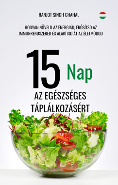 Ranjot Singh Chahal - 15 Nap az Egészséges Táplálkozásért