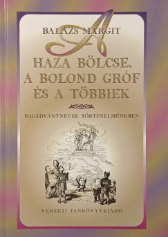 Bal�zs Margit - A haza b�lcse, a bolond gr�f �s a t�bbiek