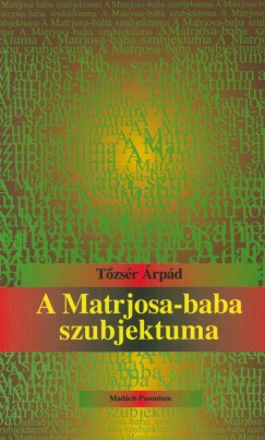 Tzsr rpd - A Matrjosa-baba szubjektuma