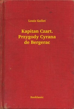 Louis Gallet - Kapitan Czart. Przygody Cyrana de Bergerac