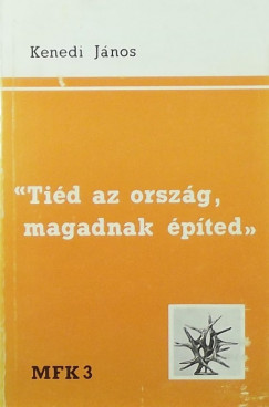Kenedi Jnos - "Tid az orszg, magadnak pted"