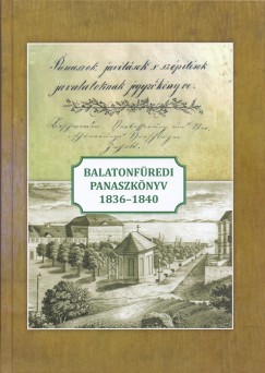 Hudi Jzsef  (Szerk.) - Balatonfredi panaszknyv 1836-1840