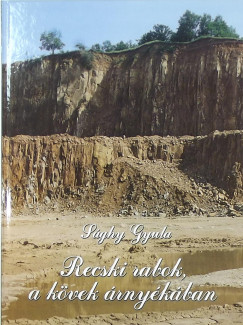 Sghy Gyula - Recski rabok, a kvek rnykban