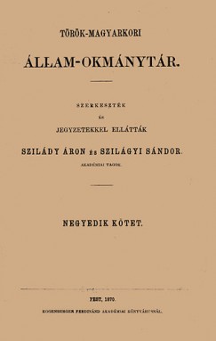 Szildy ron - Szilgyi Sndor - Trk-magyarkori llam-okmnytr IV.