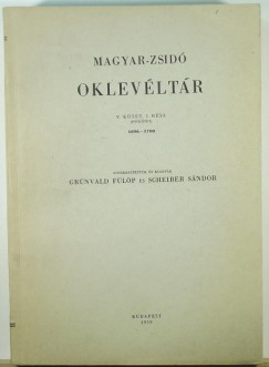 Grnvald Flp  (Szerk.) - Scheiber Sndor  (Szerk.) - Magyar-zsid oklevltr V. ktet, 1. rsz (ptktet)