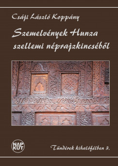 Csji Lszl Koppny - Szemelvnyek Hunza szellemi nprajzkincsbl