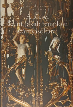 Jankovics Marcell - M�ry G�bor - A l�csei Szent Jakab templom sz�rnyasolt�rai