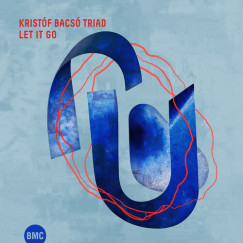 Bacs� Krist�f Triad - BACS� KRIST�F TRIAD-LET IT GO