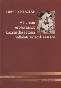 Edward P. Lazear - A humn erforrsok kzgazdasgtana vllalati vezetk rszre