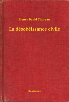 Henry David Thoreau - La dsobissance civile