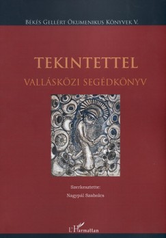 Nagypl Szabolcs  (Szerk.) - Tekintettel - Vallskzi segdknyv
