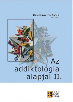 Demetrovics Zsolt  (Szerk.) - Az addiktolgia alapjai II.