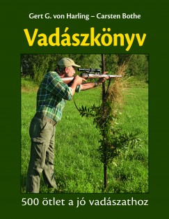 Carsten Bothe - Gert G. Von Harling - Vadszknyv - 500 tlet a j vadszathoz