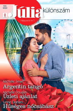 Michelle Douglas - Lynne Graham - Michelle Smart - Jlia Klnszm 130. - Argentin tang; zleti ajnlat; Hsges ncsbsz