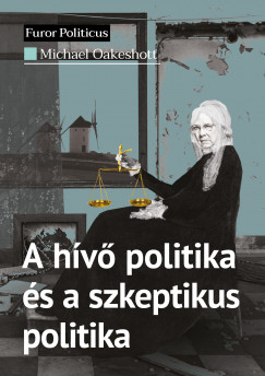 Michael Oakeshott - A hv politika s a szkeptikus politika