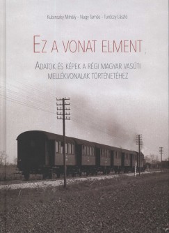 Kubinszky Mihly - Nagy Tams - Turczy Lszl - Ez a vonat elment