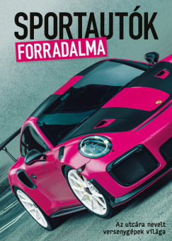 Bolgr Krisztin  (Szerk.) - Sportautk forradalma