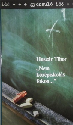 Huszr Tibor - ""Nem kzpiskols fokon...""